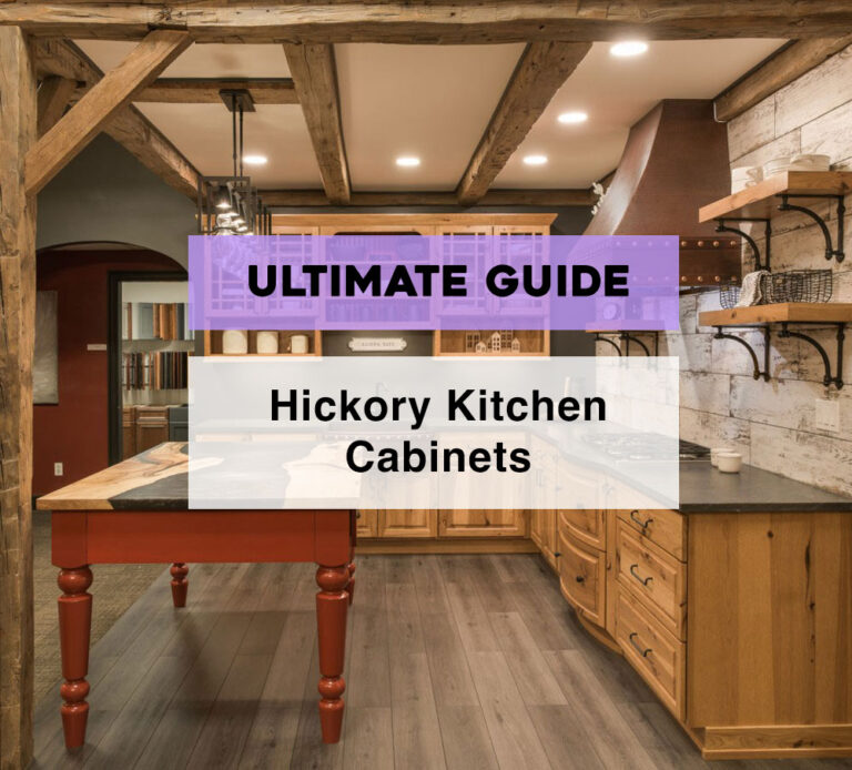 Ultimate Guide to Hickory Kitchen Cabinets (10 Things to Keep in Mind)